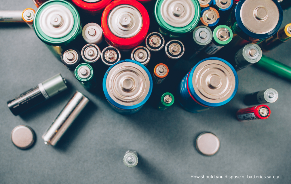 How should you dispose of batteries safely